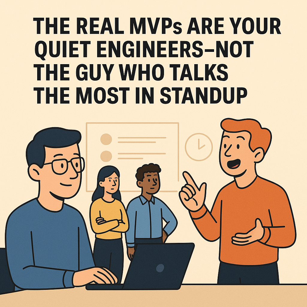 The Real MVPs Are Your Quiet Engineers, Not the Guy Who Talks the Most in Standup