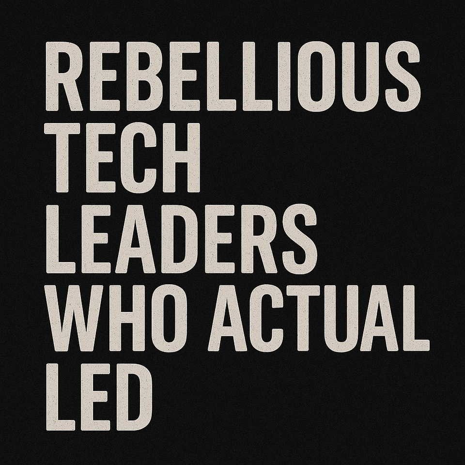 🔥 Rebellious Tech Leaders Who Actually Led